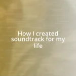 How I created soundtrack for my life