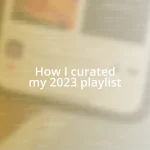 How I curated my 2023 playlist