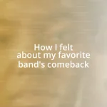 How I felt about my favorite band’s comeback