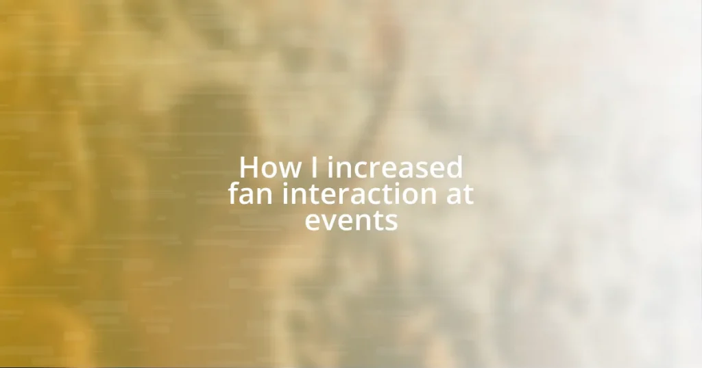 How I increased fan interaction at events