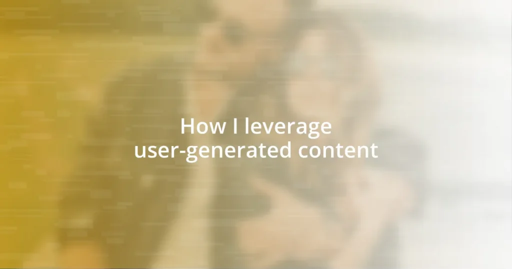 How I leverage user-generated content