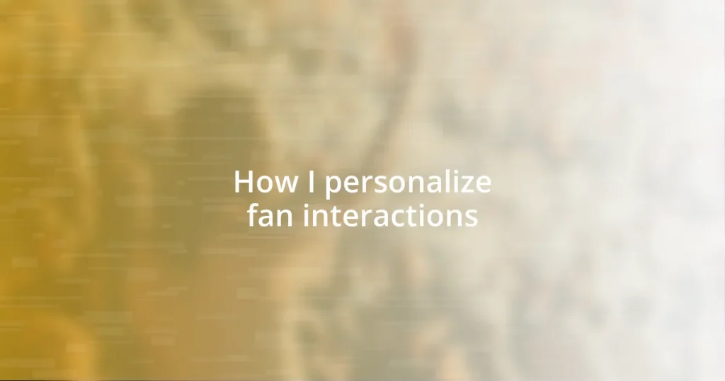 How I personalize fan interactions