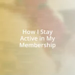 How I Stay Active in My Membership