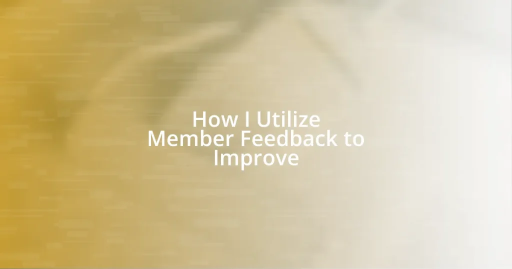 How I Utilize Member Feedback to Improve