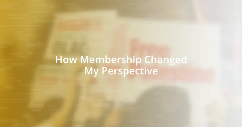 How Membership Changed My Perspective