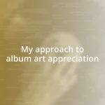 My approach to album art appreciation