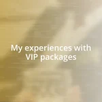 My experiences with VIP packages