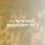 My favorite fan engagement tools