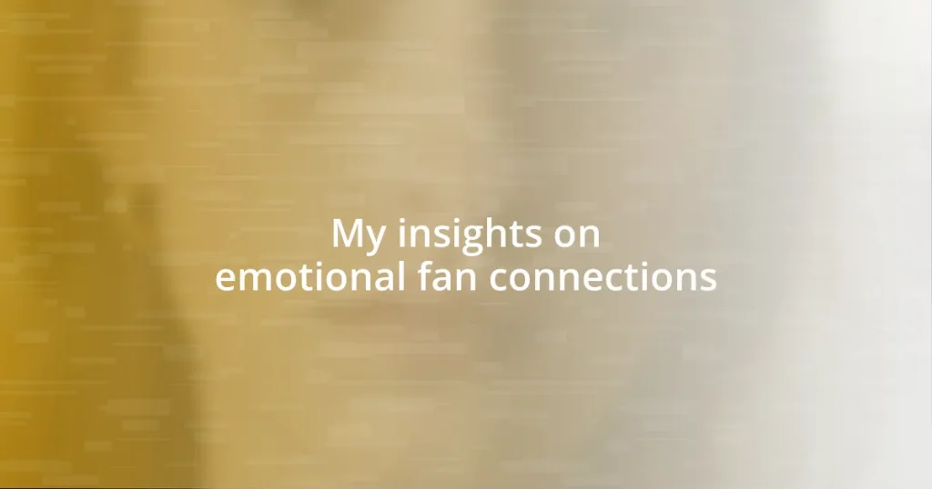 My insights on emotional fan connections