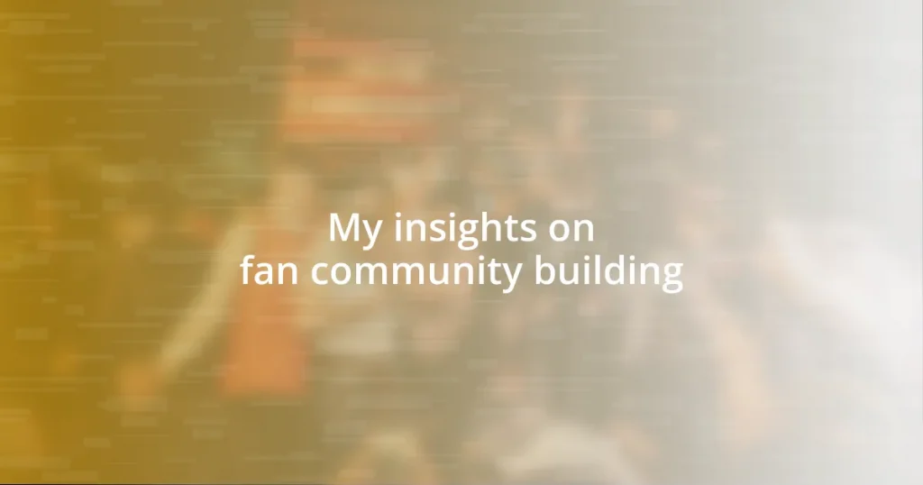 My insights on fan community building