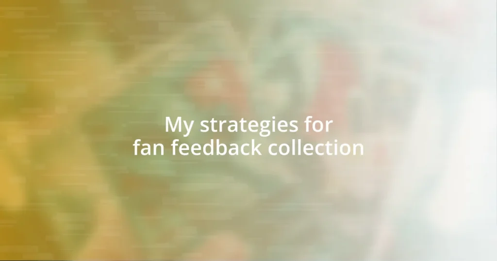 My strategies for fan feedback collection