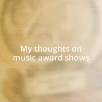 My thoughts on music award shows