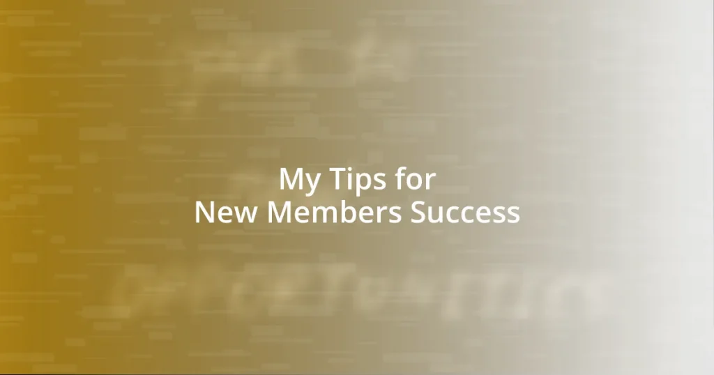 My Tips for New Members Success