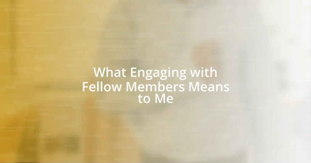 What Engaging with Fellow Members Means to Me