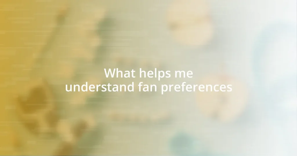 What helps me understand fan preferences