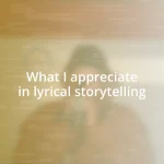 What I appreciate in lyrical storytelling