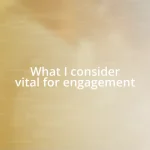 What I consider vital for engagement