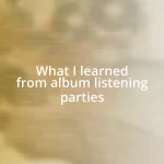 What I learned from album listening parties