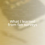 What I learned from fan surveys