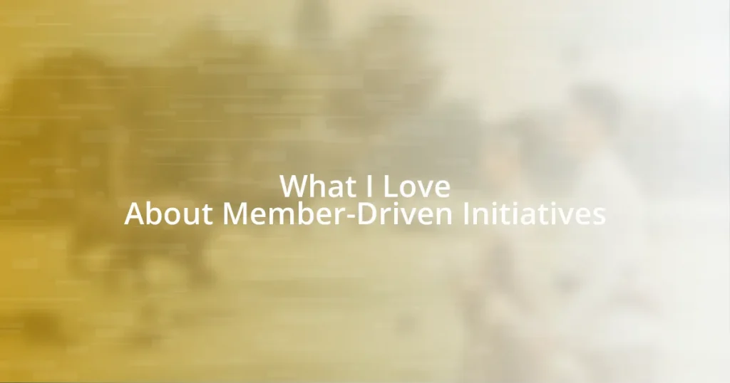 What I Love About Member-Driven Initiatives