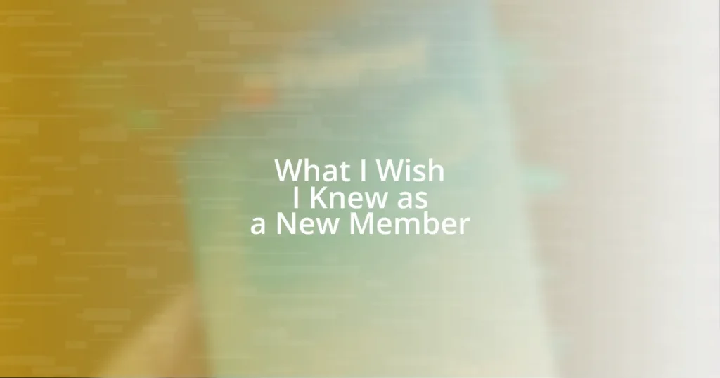 What I Wish I Knew as a New Member