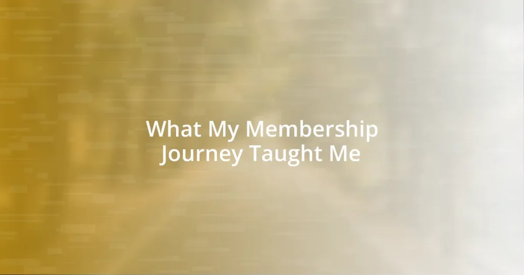 What My Membership Journey Taught Me