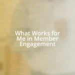 What Works for Me in Member Engagement