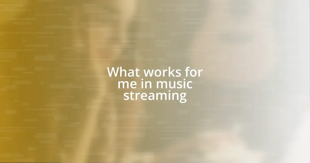 What works for me in music streaming