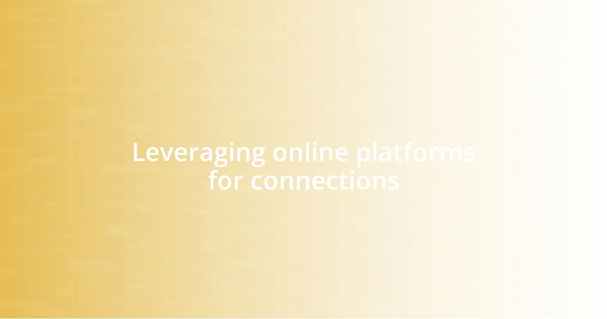 Leveraging online platforms for connections