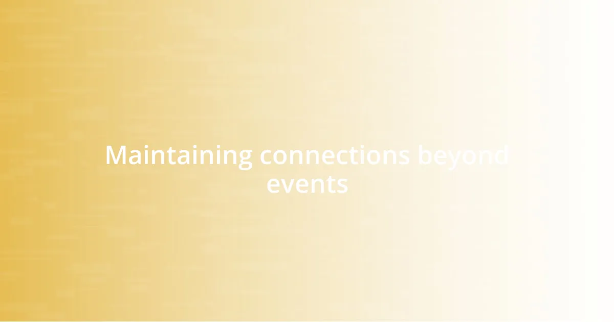 Maintaining connections beyond events