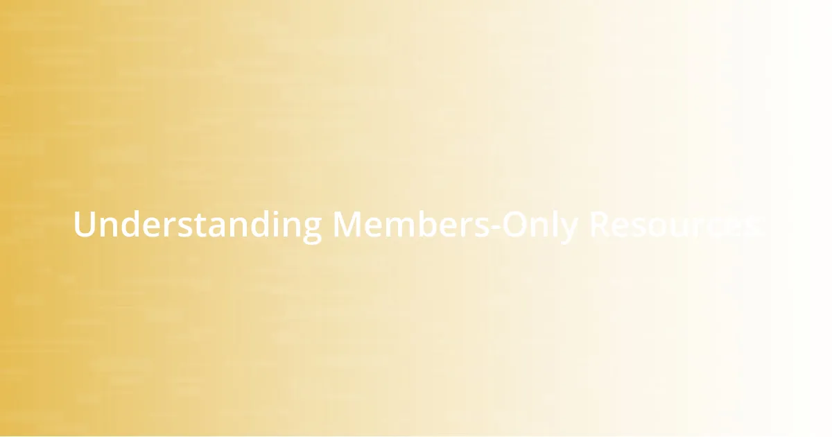 Understanding Members-Only Resources