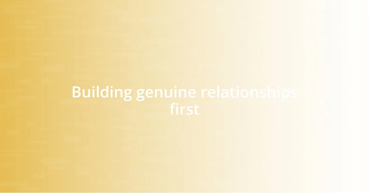 Building genuine relationships first