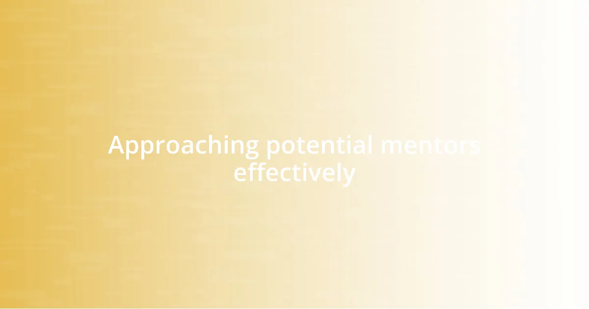 Approaching potential mentors effectively