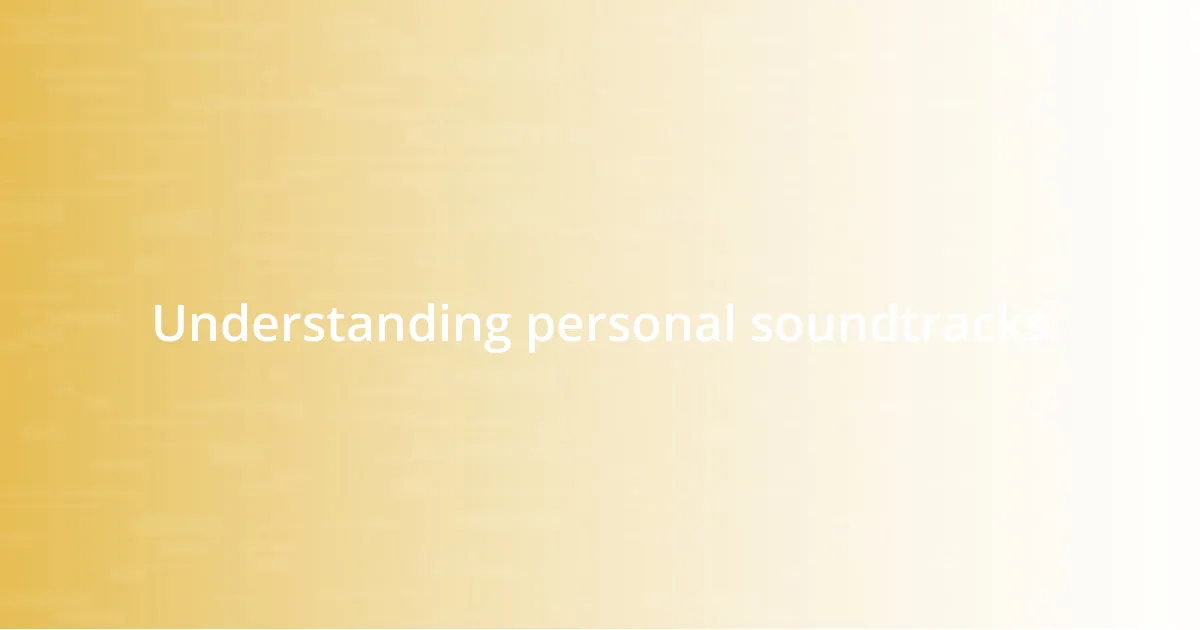 Understanding personal soundtracks