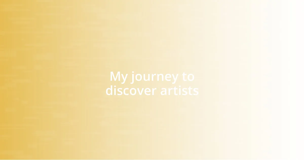 My journey to discover artists