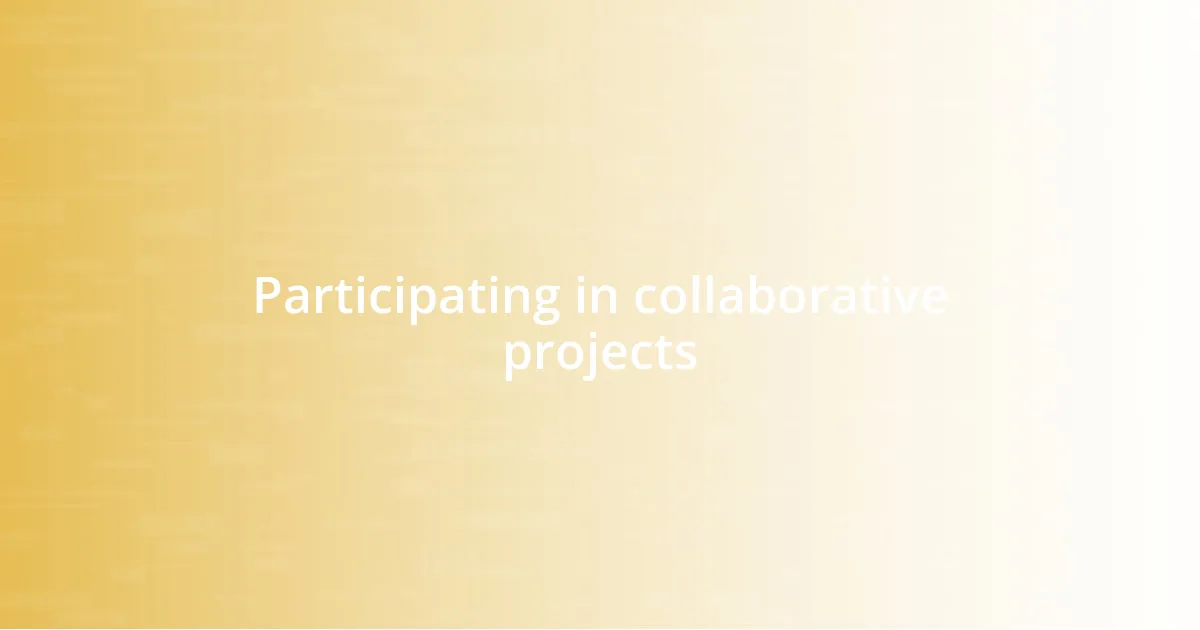 Participating in collaborative projects