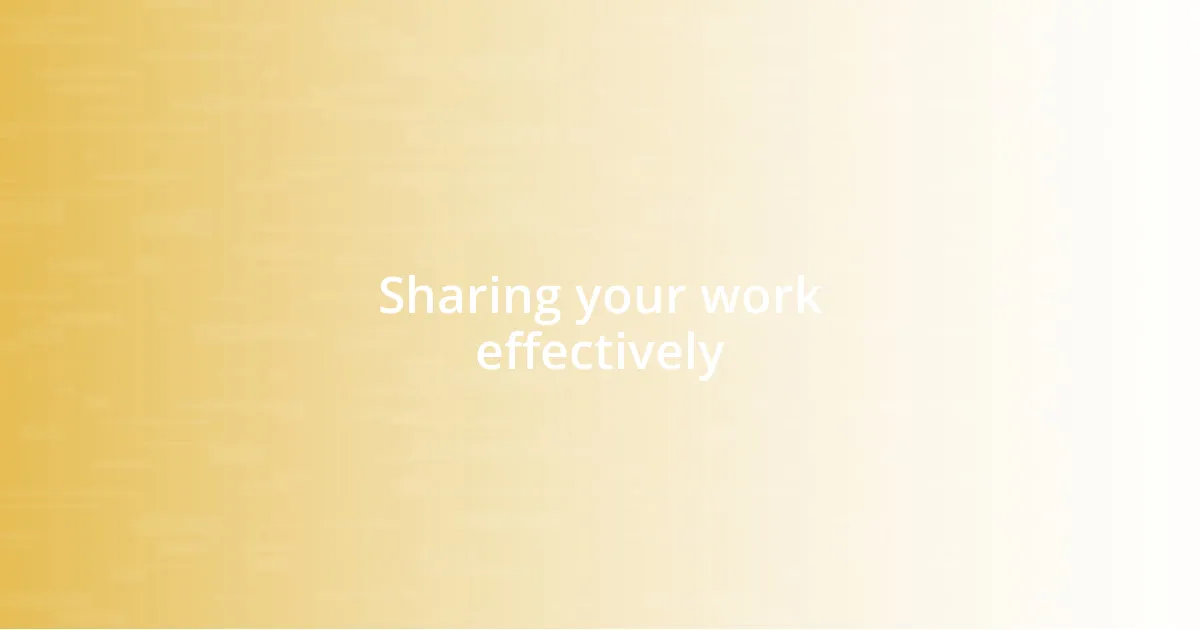 Sharing your work effectively