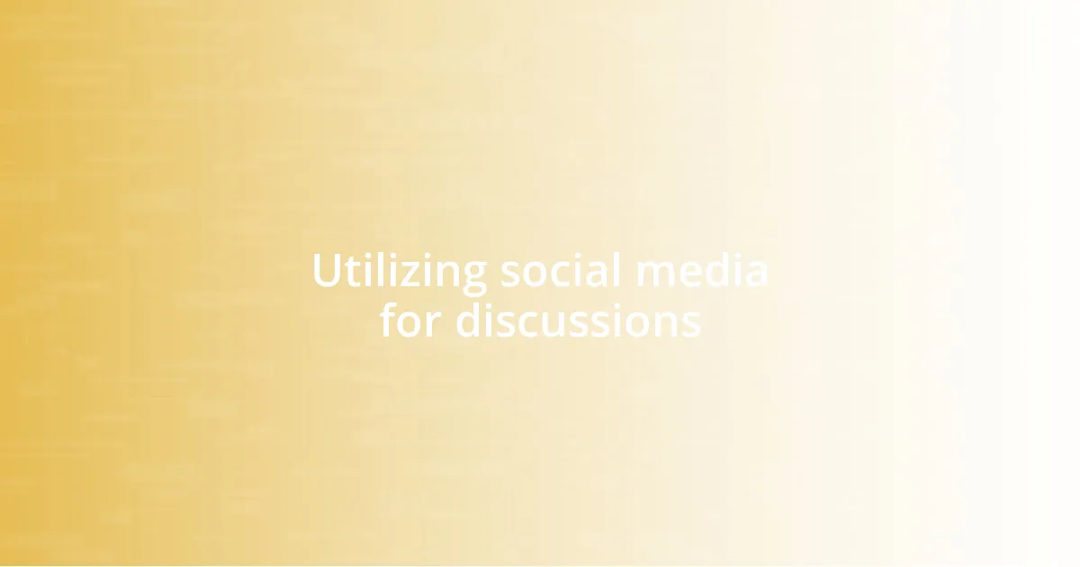 Utilizing social media for discussions