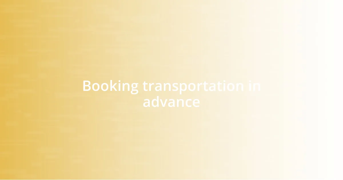 Booking transportation in advance