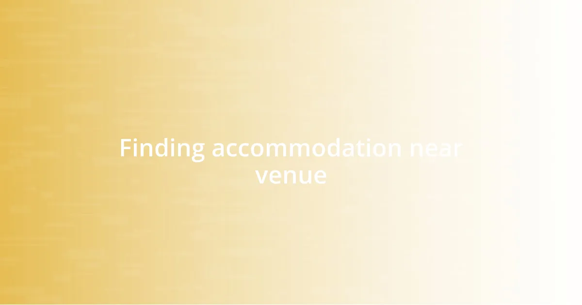 Finding accommodation near venue