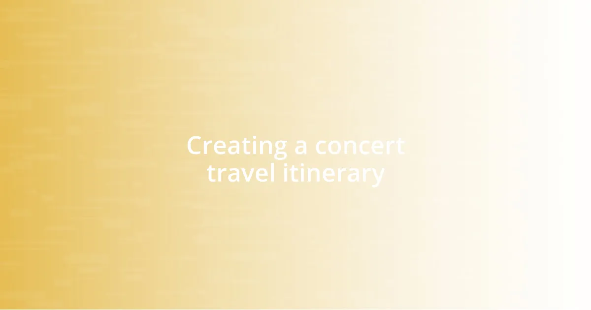 Creating a concert travel itinerary