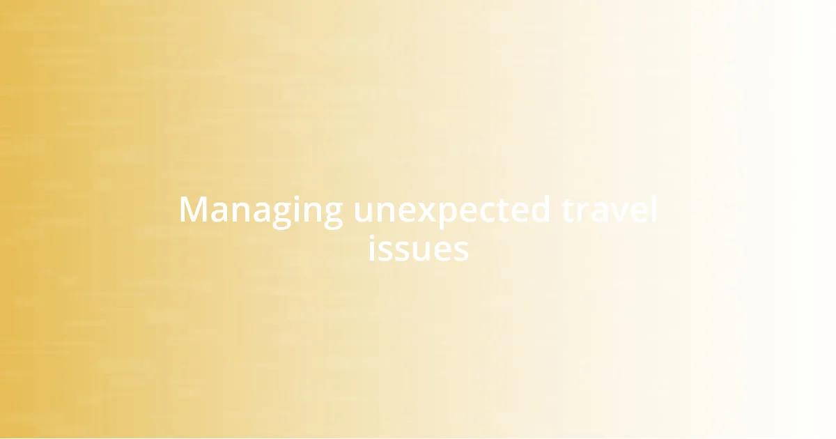 Managing unexpected travel issues