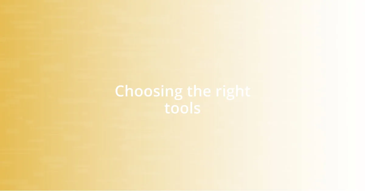 Choosing the right tools