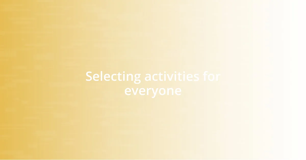 Selecting activities for everyone