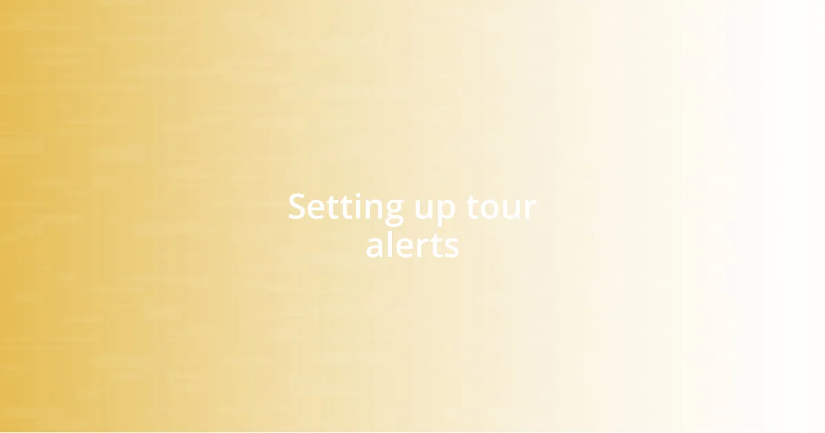 Setting up tour alerts