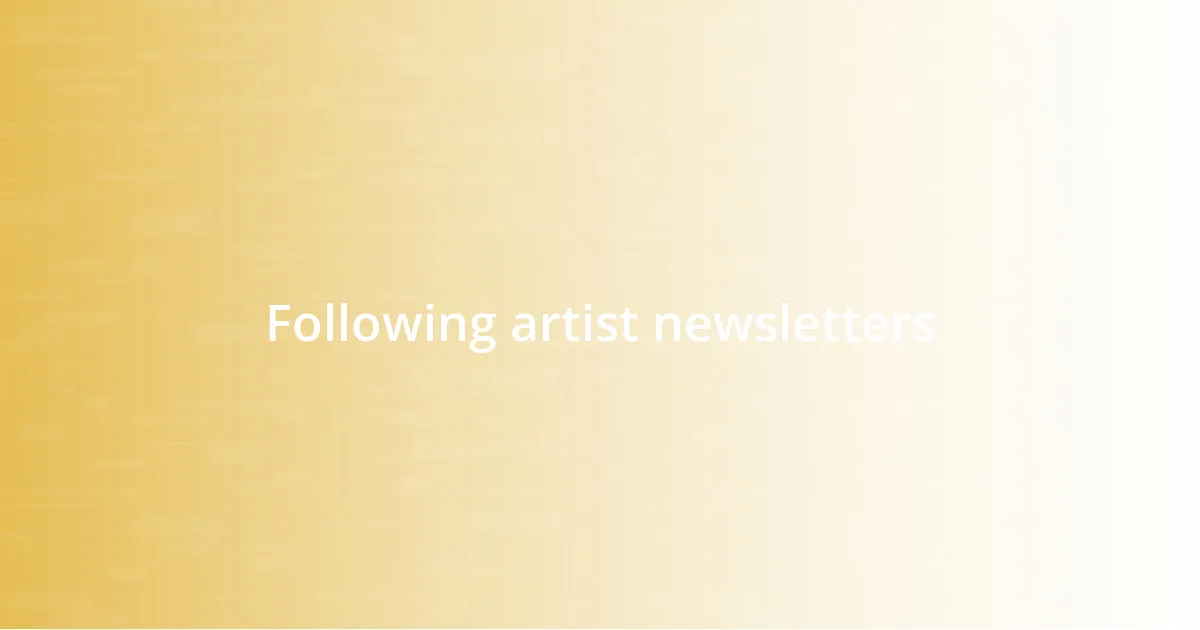 Following artist newsletters