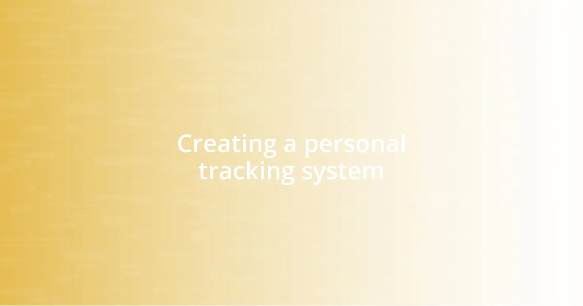 Creating a personal tracking system