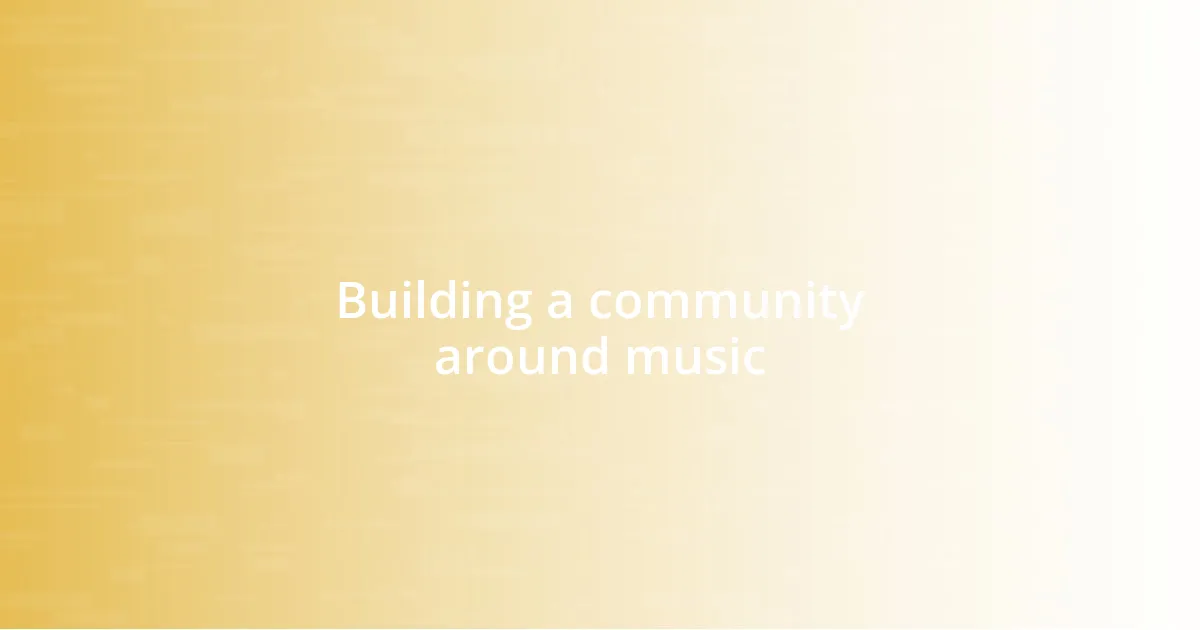 Building a community around music