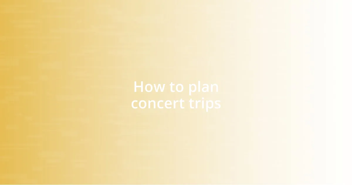 How to plan concert trips