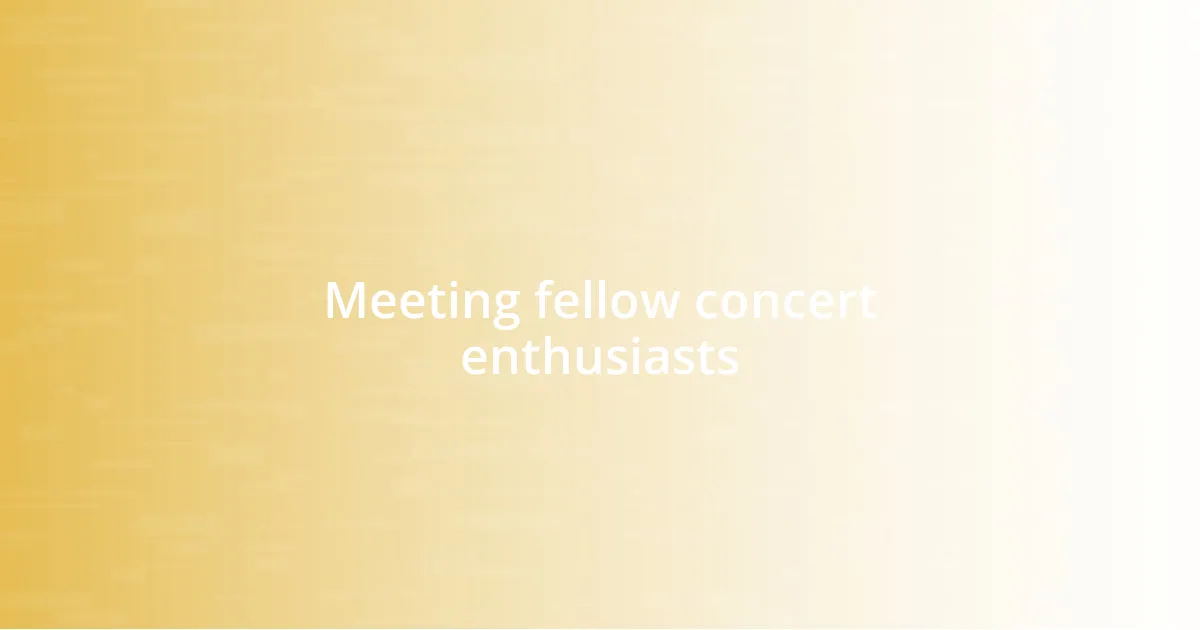 Meeting fellow concert enthusiasts